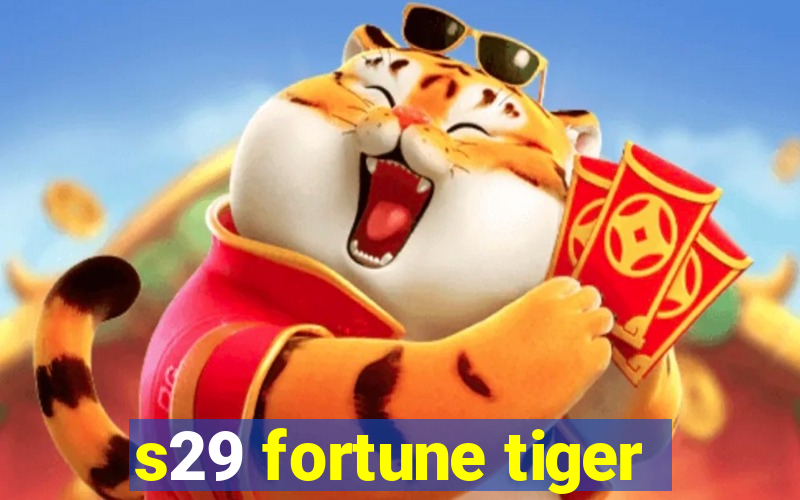 s29 fortune tiger